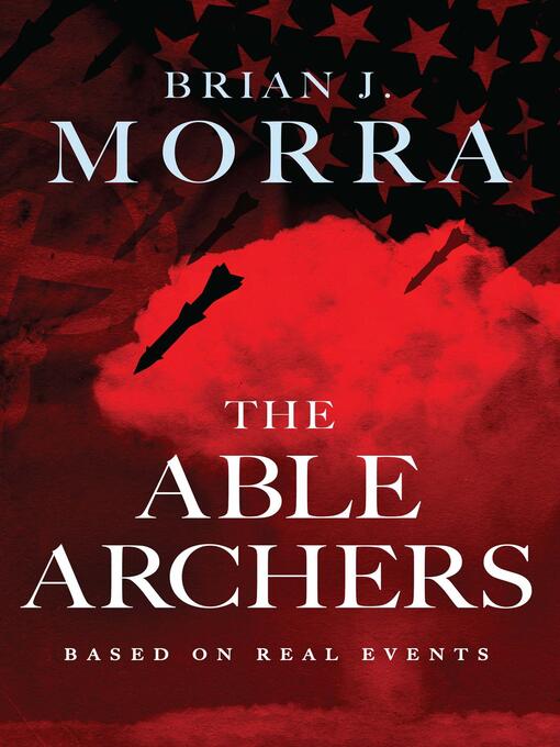 Title details for The Able Archers by Brian J. Morra - Available